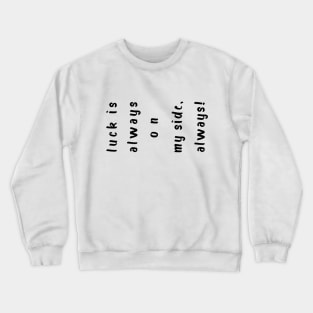 11 11 angel number luck is always on my side typography Crewneck Sweatshirt